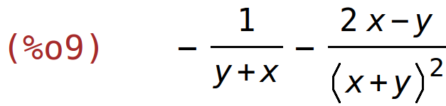 (%o9)	-1/(y+x)-(2*x-y)/(x+y)^2